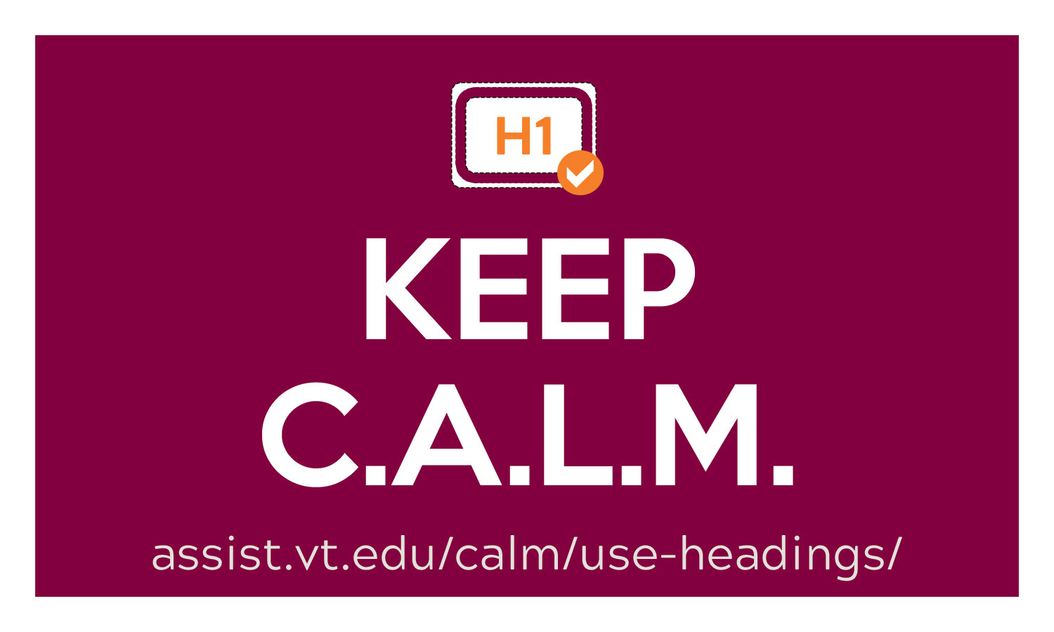 Keep CALM and Use Headings Keep CALM and Use Headings